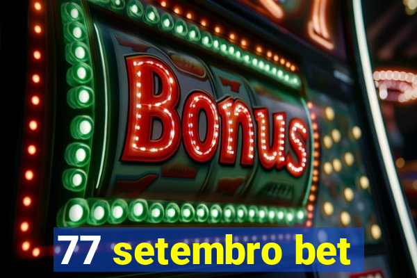 77 setembro bet